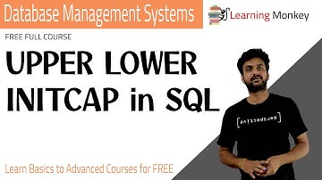 UPPER LOWER INITCAP in SQL || Lesson 56 || DBMS || Learning Monkey ||