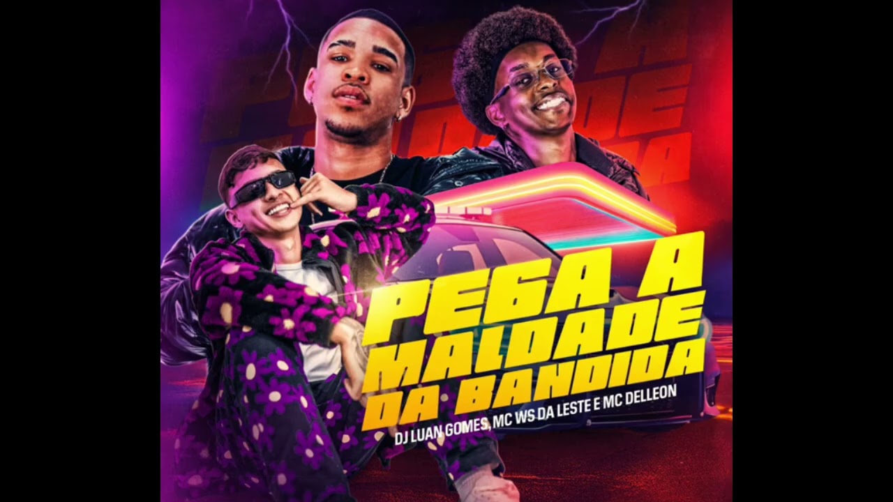 PEGA A MALDADE DA BANDIDA - DJ LUAN GOMES, DELLEON, MC WS DA LESTE