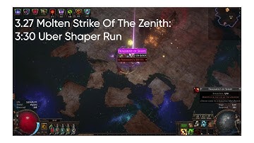 3.27 Molten Strike of Zenith Uber Shaper Kill in 3.5 Mins