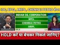 IOC, BPCL, MRPL, CHENNAI PETRO share latest news, anelysis, target 