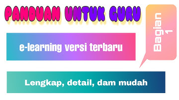 E-learning - Panduan Untuk Guru Versi e-learning terbaru lengkap bagian 1