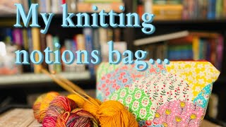 What's In My Knitting Notions Bag?? 