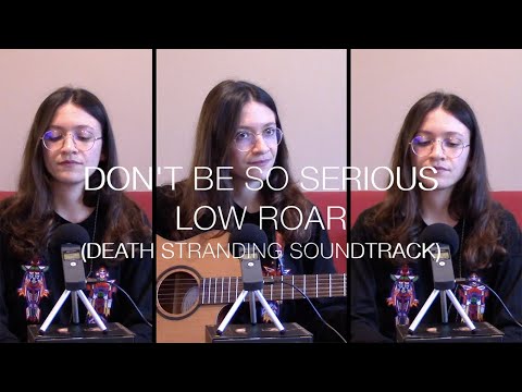 Ornella2l - Don't Be so Serious (Cover of Death Stranding Soundtrack by Low Roar)