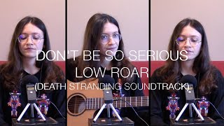 Ornella2l - Don't Be so Serious (Cover of Death Stranding Soundtrack by Low Roar) Resimi