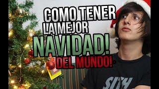 Como tener la MEJOR NAVIDAD del MUNDO!