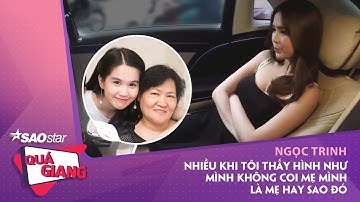 SAOSTAR QUÁ GIANG | Tập 1 - Ngọc Trinh: "Nhiều lúc tôi không coi Mẹ là Mẹ mình hay sao á"