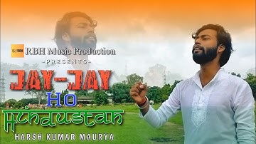 Jay Jay Ho Hindustan|Patriotic Song|Harsh Kumar Maurya|