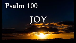 Psalm 100 - Shout for Joy to The LORD, all the earth.
