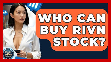 Who Can Buy Rivn Stock? | Stock and Options Playbook