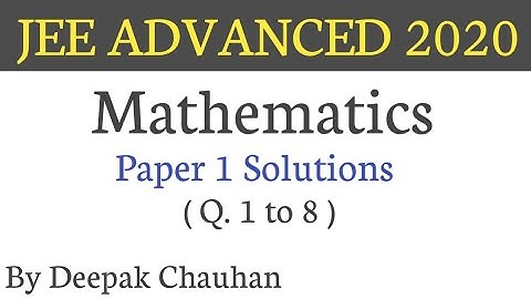 JEE ADVANCED 2020 Mathematics Paper 1 Solution (Q. 1 to 8)
