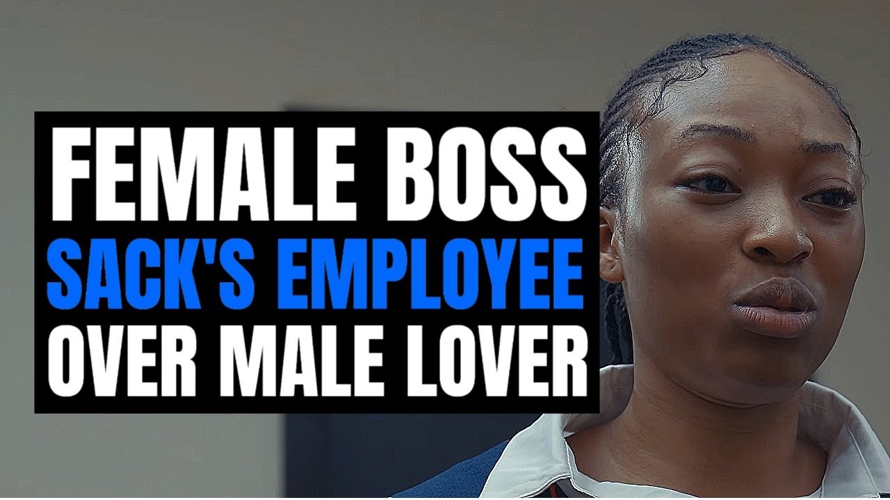 FEMALE BOSS SACKS EMPLOYEE OVER MALE LOVER, The End Will Shock You 