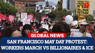 San Francisco Sees Massive May Day Rally Demanding Workers’ Rights and End to ICE Actions