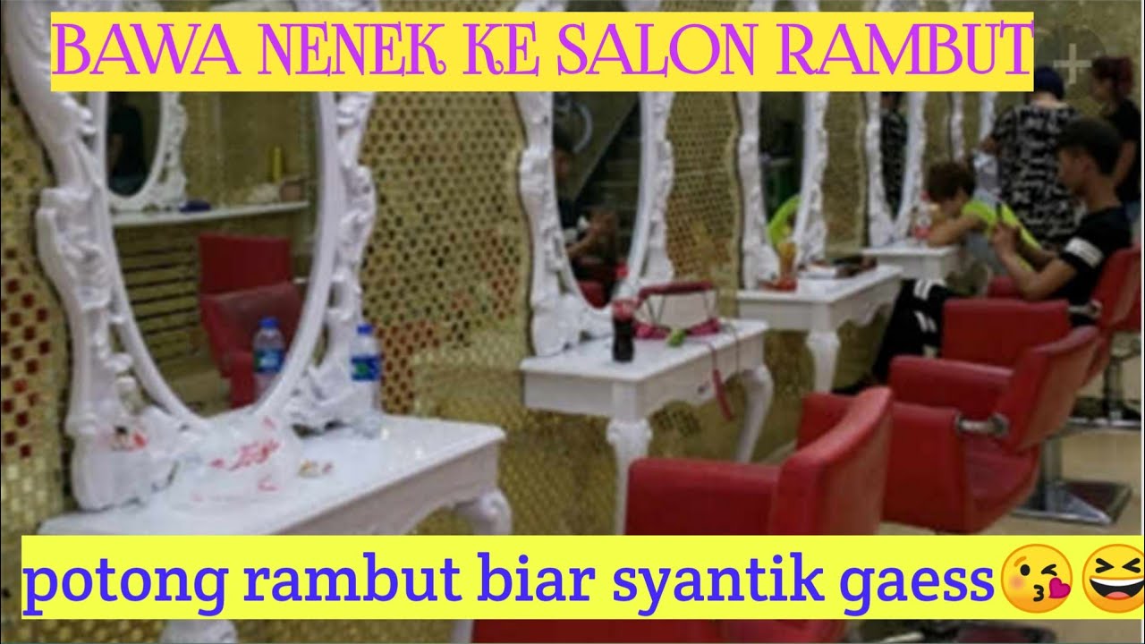 Membawa Nenek Ke Salon  Potong  Rambut  YouTube