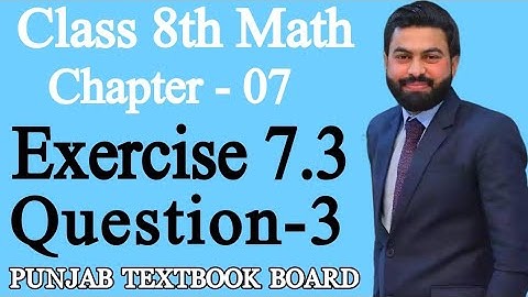 Class 8th Math Unit 7-Exercise 7.3 Question 3-E.X 7.3-8th Mathematics q3 of E.X 7.3 - Mushahid Ali