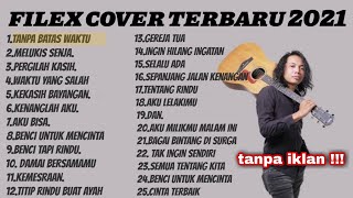 FILEX COVER TERBARU 2021 || Full album #felix #felixirwan#filex