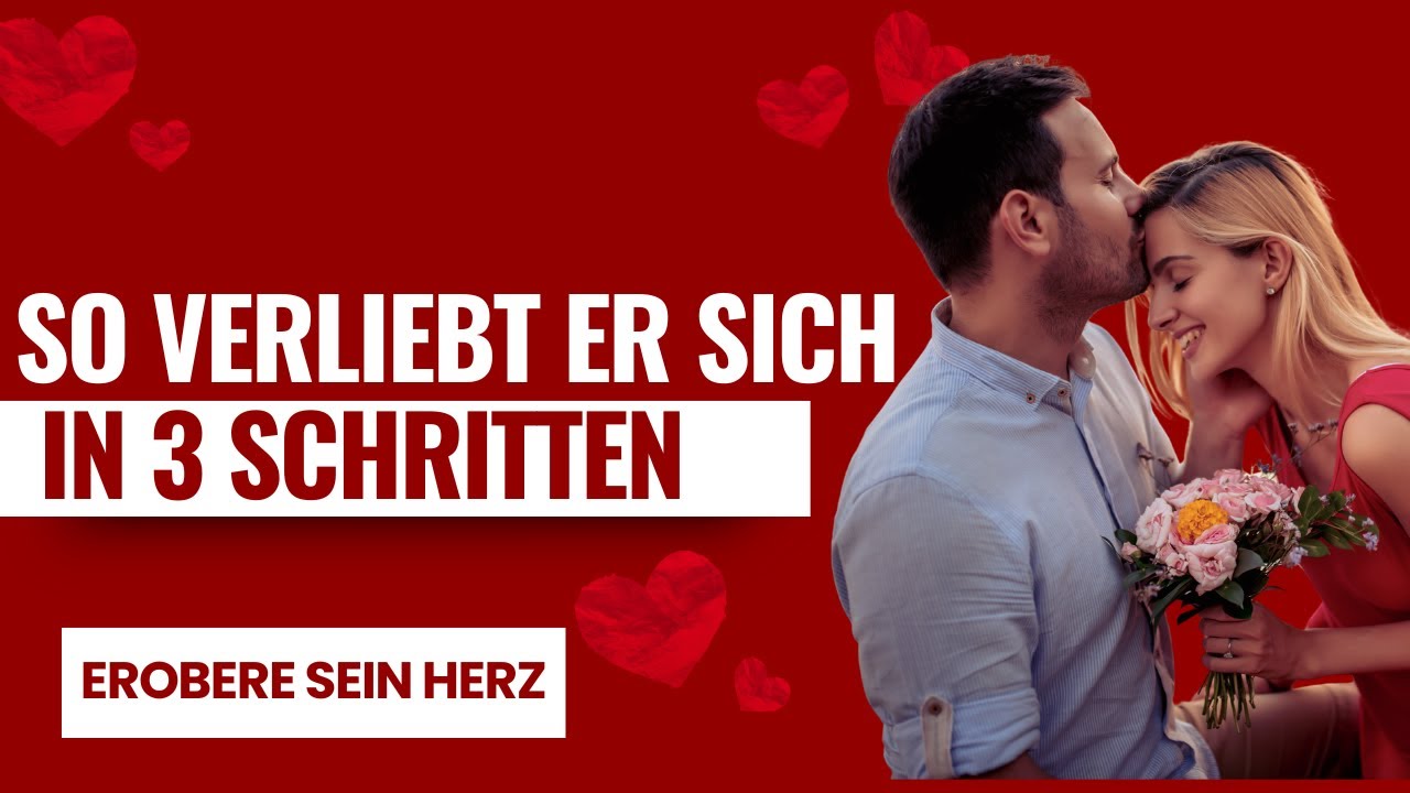 So verliebt er sich in dich - Erobere sein Herz in 3 Schritten!