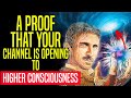 HERE’S A PROOF that your CHANNEL TO HIGHER CONSCIOUSNESS IS OPENING!!