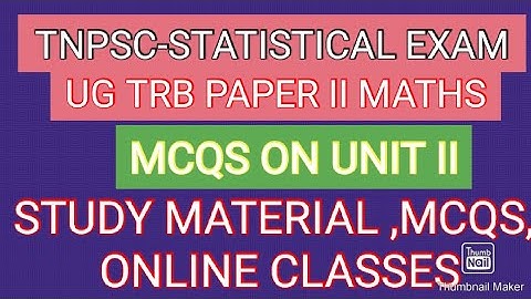 MCQS ON UNIT 2-TNPSC COMBINED STATISTICAL SERVICES EXAM-UG TRB MATHS PAPER II- MATERIAL,MCQS, CLASS