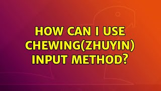 Ubuntu: How can I use chewing(zhuyin) input method? screenshot 4