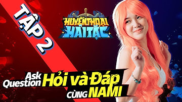 [TẬP 2] Nami N.W Thật Sự Có Tồn Tại Không?? | KẾ HOẠCH ĐỔI TÊN MỚI CHO GAME | HỎI ĐÁP CÙNG NAMI HTDC
