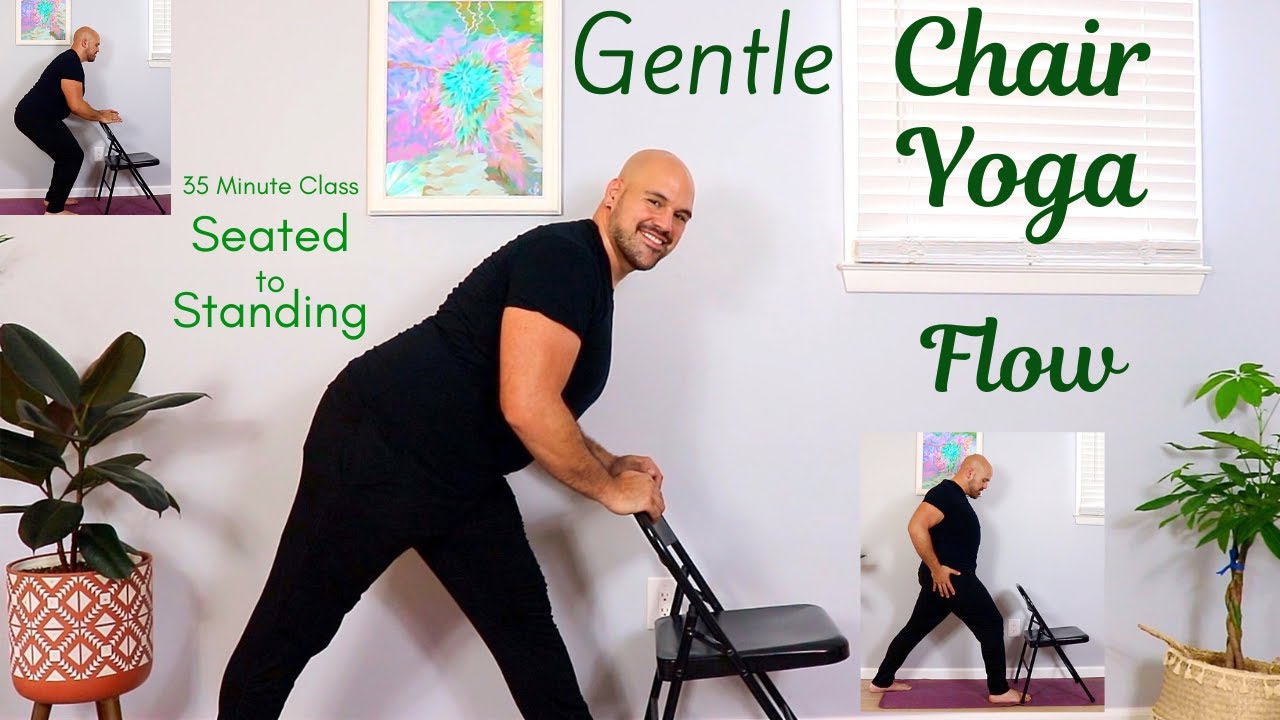 Chair Yoga: Gentle Flow - Seated To Standing - 35 Minute Class - YouTube