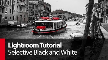 Lightroom Tutorial: Selective Black and White - PLP # 14 by Serge Ramelli