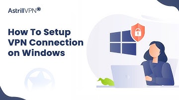 How to set up Astrill VPN on Windows