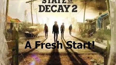 State Of Decay 2! Full Gameplay Walkthrough. Fresh Start! With the Zombie Couple! Ep 1