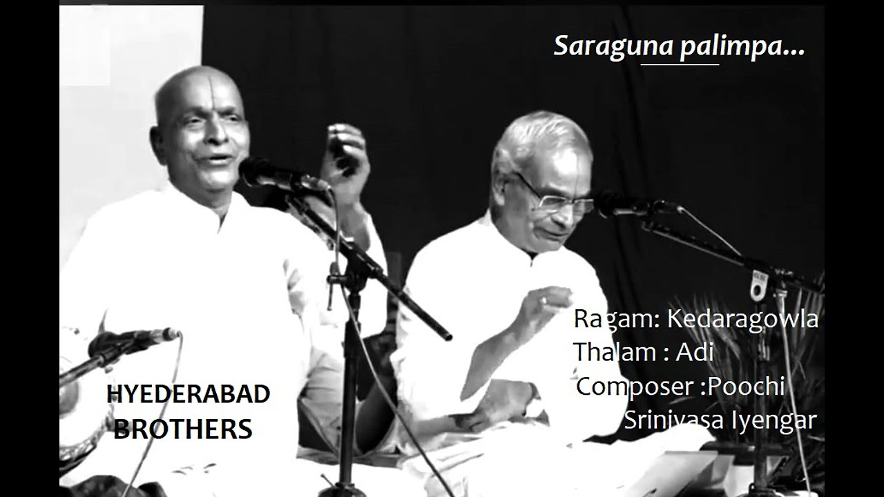 Saraguna Palimpa / Kedaragowla / Adi / Poochi Srinivasa Iyengar / Hyderabad Brothers