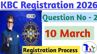 KBC Registration Question 10 Mar 2026 |Kbcregistration2026|kbcS17|#shortskbc|  10March|TechtipsTrust