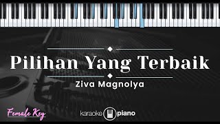 Pilihan Yang Terbaik – Ziva Magnolya (KARAOKE PIANO - FEMALE KEY)