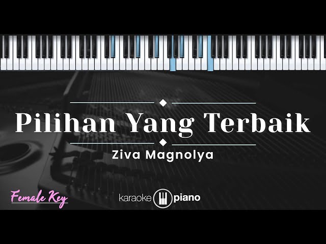 Pilihan Yang Terbaik – Ziva Magnolya (KARAOKE PIANO - FEMALE KEY) class=