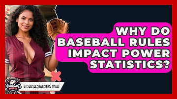 Why Do Baseball Rules Impact Power Statistics? - Baseball Statistics Vault