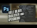 Viele Bilder skalieren und speichern mit Photoshop (Einsteiger-Tutorial)