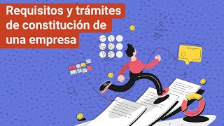 Requisitos y trámites de constitución de una empresa