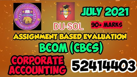 DU-SOL || CORPORATE ACCOUNTING  || CODE:-52414403 || CBCS || SOLVED ASSIGNMENT || JULY 2021