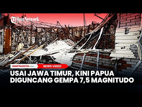 Usai Jawa Timur, Kini Papua dan NTT Diguncang Gempa 7,5 Magnitudo dan 6,1 Magnitudo