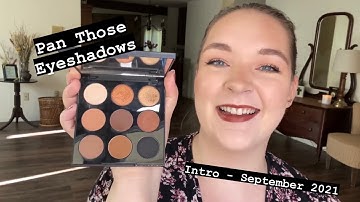 Pan Those Eyeshadows - INTRO!!