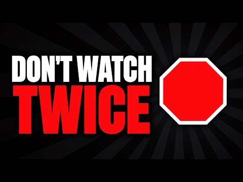 Don’t Watch This Video Twice
