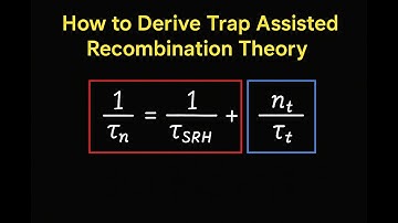 How to Derive Trap Assisted Recombination Theory from Shockley-Read-Hall Model | Step-by-Step