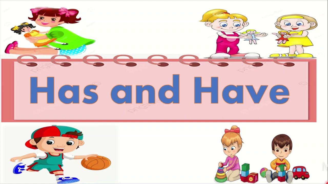 Use of Has and Have | Kindergarten