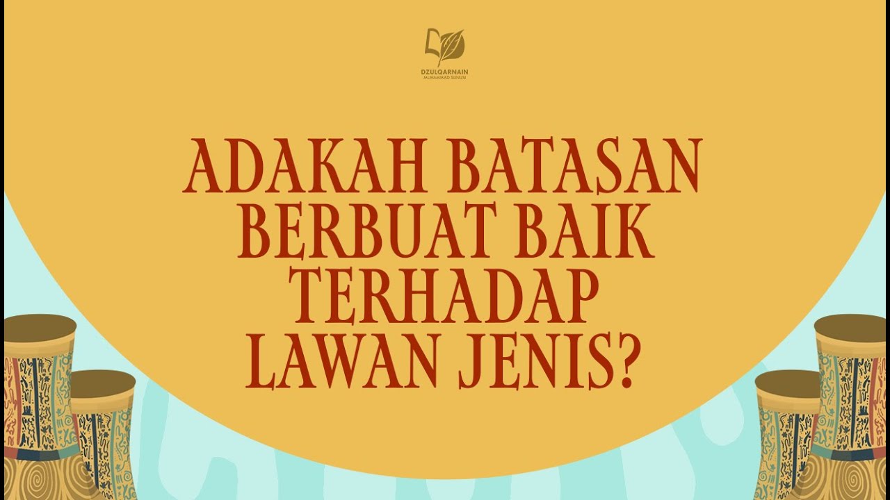 ⁣Adakah Batasan Berbuat Baik terhadap Lawan Jenis?