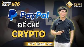 PAYPAL xây dựng ĐẾ CHẾ CRYPTO - Bắt đầu bằng Stablecoin PYUSD - [Crypto Weekly 76]