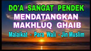 Do'a Sangat Pendek - Mendatangkan Makhluq Ghaib - Malaikat, Wali Allah \u0026 Jin Muslim