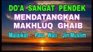 Do'a Sangat Pendek - Mendatangkan Makhluq Ghaib - Malaikat, Wali Allah & Jin Muslim