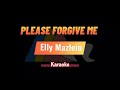 Please Forgive Me - Elly Mazlein (( Karaoke )) 🎤