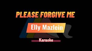 Please Forgive Me - Elly Mazlein (( Karaoke )) 🎤