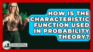 How Is The Characteristic Function Used In Probability Theory? - The Friendly Statistician