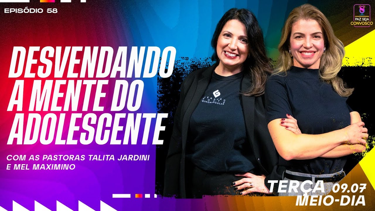 Desvendando a mente do adolescente  - Paz Seja Convosco PodCast #58