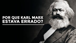 Por que Karl Marx estava errado?